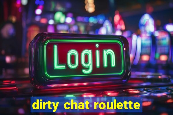 dirty chat roulette